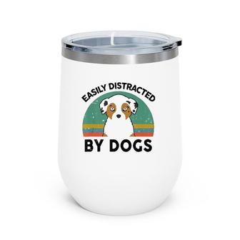 Funny Australian Shepherd Easily Distracted By Dogs Aussie Wine Tumbler | Mazezy