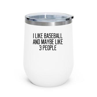 Funny Baseball Sports Gift Quotes Like Lyrics Women Girl Men Wine Tumbler | Mazezy