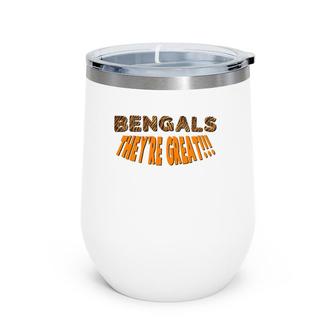 Funny Bengal Tiger They're Great Wine Tumbler | Mazezy