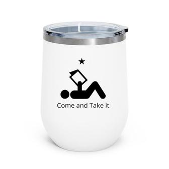 Funny Books Lovers Quote Come And Take It Wine Tumbler | Mazezy