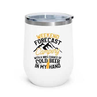 Funny Camping Weekend Forecast 100 Chance Beer Tee Wine Tumbler | Mazezy