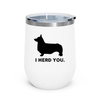 Funny Corgi Corgi Gift Herding Dog Welsh Corgi Corgi Mom Wine Tumbler | Mazezy