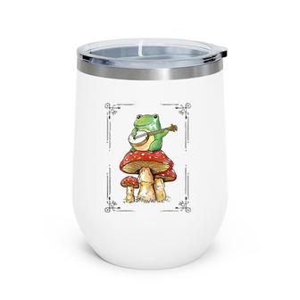 Funny Cottagecore Aesthetic Frog Playing Banjo On Mushroom Wine Tumbler | Mazezy