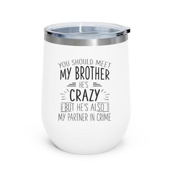 Funny Crazy Brother Partner In Crime Love Gift Wine Tumbler | Mazezy