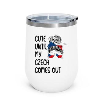 Funny Cute Until My Czech Comes Out Tank Top Wine Tumbler | Mazezy