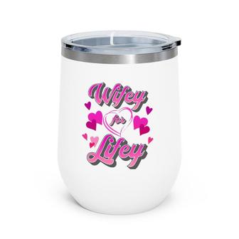 Funny Cute Wifey For Lifey Bride Spouse Lady Wife Fiancée Wine Tumbler | Mazezy