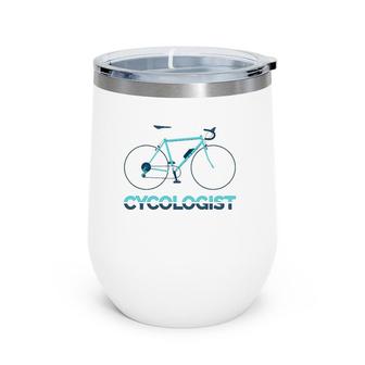 Funny Cycologist Cycling Mtb Bicycle Cyclist Road Bike Wine Tumbler | Mazezy