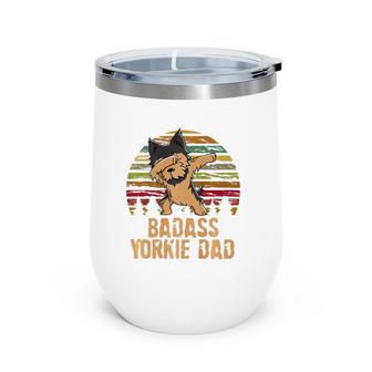 Funny Dabbing Badass Yorkie Dad Wine Tumbler | Mazezy