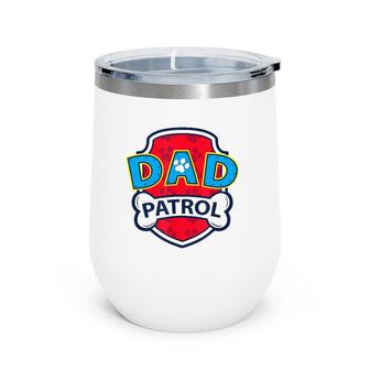 Funny Dad Patrol - Dog Dad Wine Tumbler | Mazezy