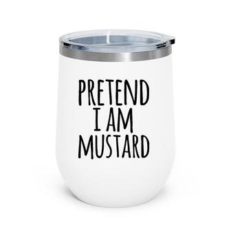 Funny Easy Lazy Halloween Pretend I Am Mustard Costume Wine Tumbler | Mazezy