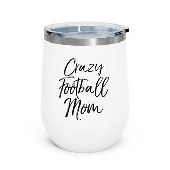 Funny Football Mother Gift For Women Cute Crazy Football Mom Wine Tumbler | Mazezy