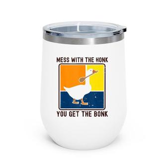 Funny Goose Pun Mess With The Honk You Get The Bonk Wine Tumbler | Mazezy