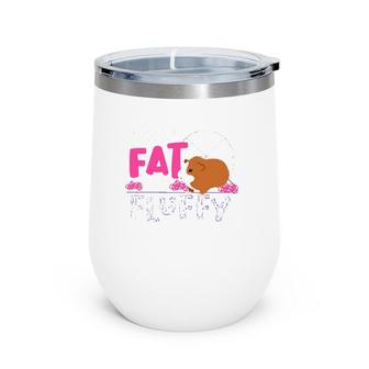 Funny Guinea Pig Not Fat Fluffy For Mom And Girls Wine Tumbler | Mazezy