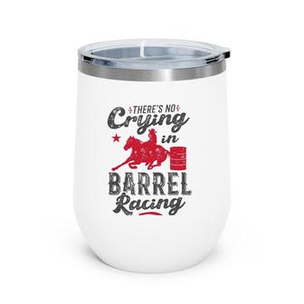 Funny Horse Barrel Racing Rodeo Racer Gift No Crying Wine Tumbler | Mazezy