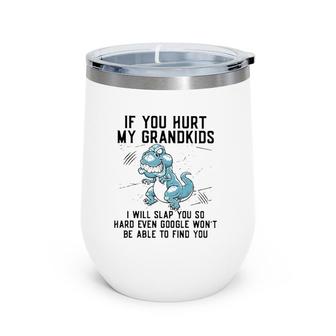 Funny If You Hurt My Grandkids Funny Mother's Day Wine Tumbler | Mazezy