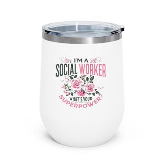 Funny I'm A Social Worker What's Your Superpower Premium Wine Tumbler | Mazezy