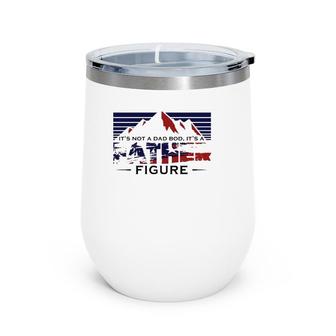 Funny It's Not Dad Bod It's A Father Figure Father's Day Gift Mountain Wine Tumbler | Mazezy