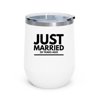 Funny Just Married 30 Years Ago Wedding Anniversary Wine Tumbler | Mazezy
