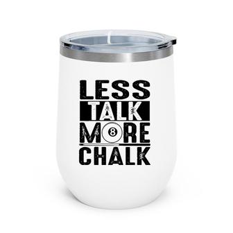 Funny Less Talk More Chalk Billiard Gift Men Women Player Wine Tumbler | Mazezy