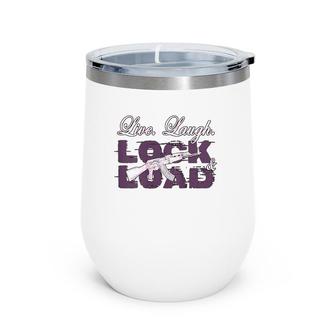 Funny Live Laugh Lock And Load Tee Wine Tumbler | Mazezy
