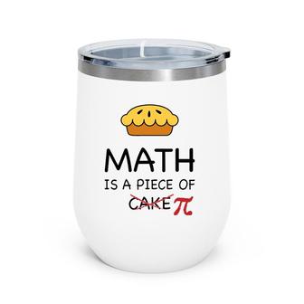 Funny Math Is A Piece Of Pi Pie Teacher Gift Pi Day Wine Tumbler | Mazezy