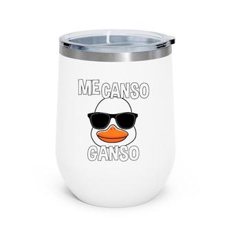 Funny Me Canso Ganso Amlo Lopez Obrador Mexican Fans Wine Tumbler | Mazezy