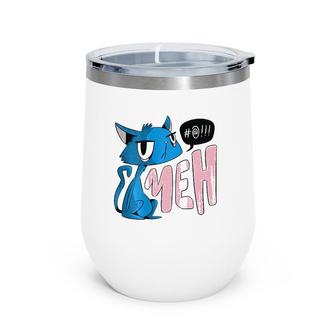 Funny Meh Cat Gift For Cat Moms And Cat Dads Wine Tumbler | Mazezy