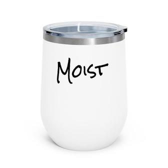 Funny Moist Gift One Word Funny Wine Tumbler | Mazezy
