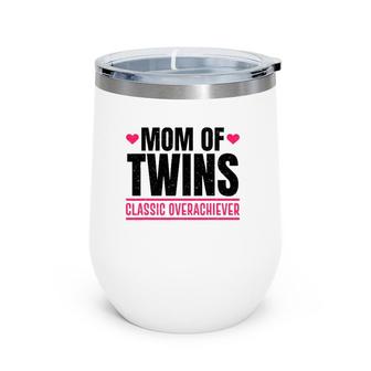 Funny Mom Of Twins Classic Overachiever Cool Twin Mom Gift Wine Tumbler | Mazezy