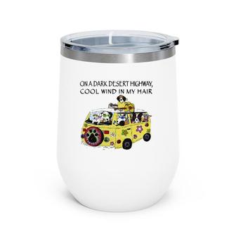 Funny On A Dark Desert Highway Dog Feel Cool Wind In My Hair Wine Tumbler | Mazezy