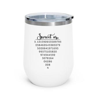 Funny Pi Day For Teacher Sweet As Pi Slice Of Pie Gift Wine Tumbler | Mazezy