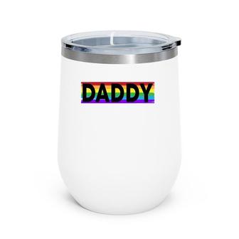 Funny Pride Daddy Proud Gay Lesbian Lgbt Gift Father's Day Wine Tumbler | Mazezy