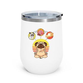 Funny Pug Dog Pig Loaf Of Bread Pug Loaf Yoga Meditation Pug Wine Tumbler | Mazezy