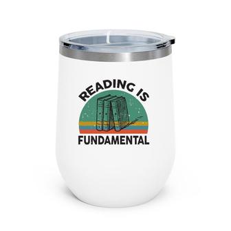 Funny Reading Is Fundamental For Teacher Nerdy Book Lover Wine Tumbler | Mazezy CA