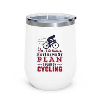 Funny Retired Cyclist Retirement Plan Cycling Wine Tumbler | Mazezy