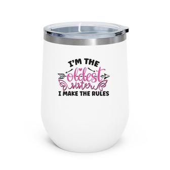 Funny Saying I Am The Oldest Sister I Make The Rules Wine Tumbler | Mazezy DE