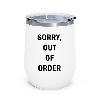 Funny Sorry Out Of Order Tee Wine Tumbler | Mazezy UK