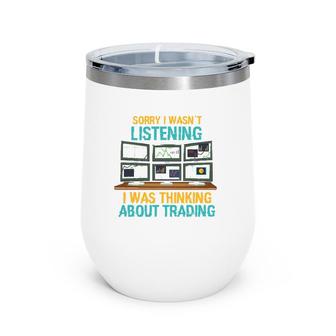 Funny Stock Market Gift I Was Thinking About Trading Wine Tumbler | Mazezy