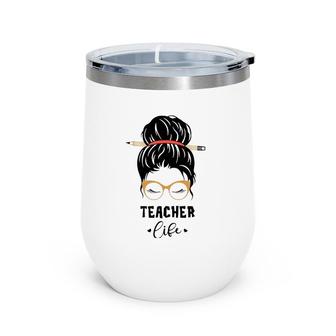 Funny Teacher Life Pencil Messy Bun Cute Appreciation Gifts Wine Tumbler | Mazezy