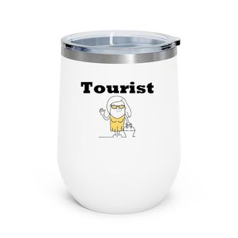 Funny Tourist For Men Women Teens Kids Boys Girls Wine Tumbler | Mazezy