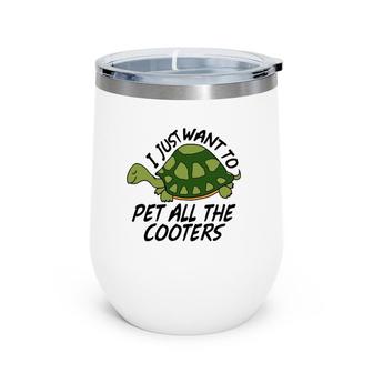 Funny Turtle Sayings Pet All The Cooters Reptile Gag Gifts Wine Tumbler | Mazezy