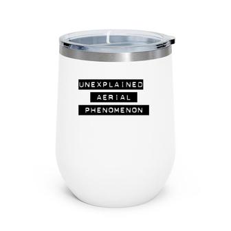 Funny Ufo Uap Unexplained Aerial Phenomenon Alien Wine Tumbler | Mazezy