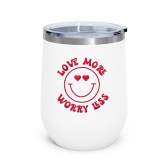 Funny Valentine Love More Worry Less Smile Face Meme Wine Tumbler | Mazezy
