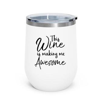 Funny Wine Drinking Gift This Wine Is Making Me Awesome Wine Tumbler | Mazezy
