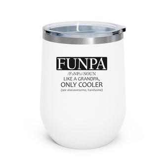 Funpa Like Grandpa Only Cooler Wine Tumbler | Mazezy
