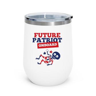 Future Patriot Onboard 4Th Of July Pregnan Wine Tumbler | Mazezy