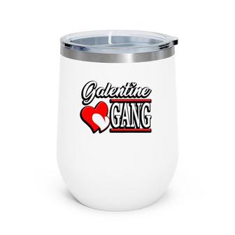 Galentine Gang Funny Valentine's Day With The Girl Squad Wine Tumbler | Mazezy