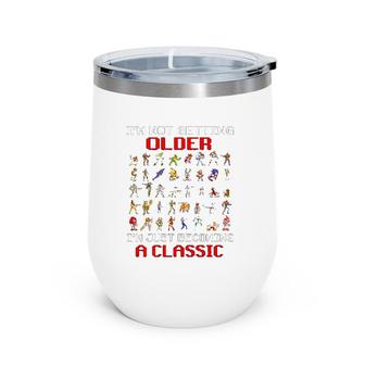 Gaming I'm Not Getting Older I'm Just Becoming A Classic Game Characters Wine Tumbler | Mazezy