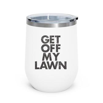 Get Off My Lawn Funny Grumpy Old Dad Retire Father's Day Gift Wine Tumbler | Mazezy
