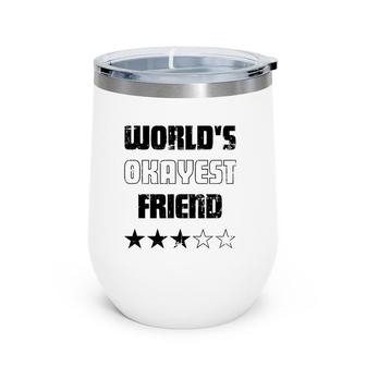 Gifts For Friends Worlds Okayest Friend Wine Tumbler | Mazezy